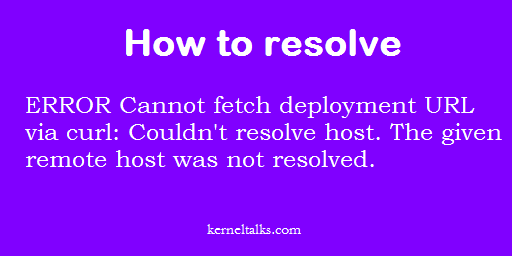 一招解决报错 “cannot fetch deployment url via curl” ！